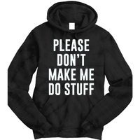 Please DonT Make Me Do Stuff For Lazy Teenage Tie Dye Hoodie