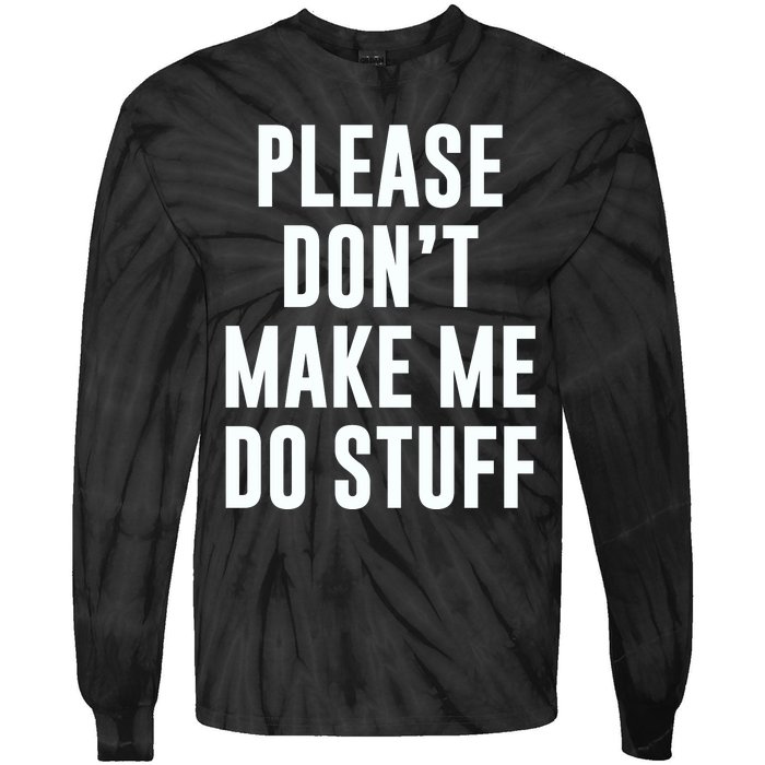 Please DonT Make Me Do Stuff For Lazy Teenage Tie-Dye Long Sleeve Shirt