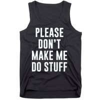 Please DonT Make Me Do Stuff For Lazy Teenage Tank Top