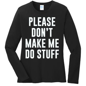 Please DonT Make Me Do Stuff For Lazy Teenage Ladies Long Sleeve Shirt