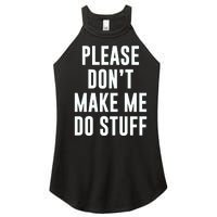 Please DonT Make Me Do Stuff For Lazy Teenage Women's Perfect Tri Rocker Tank