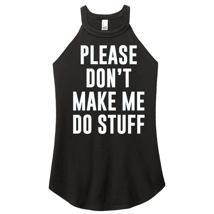 Please DonT Make Me Do Stuff For Lazy Teenage Women's Perfect Tri Rocker Tank