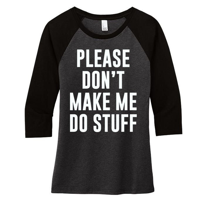 Please DonT Make Me Do Stuff For Lazy Teenage Women's Tri-Blend 3/4-Sleeve Raglan Shirt