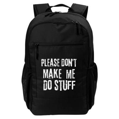 Please Dont Make Me Do Stuff Quote Design Daily Commute Backpack