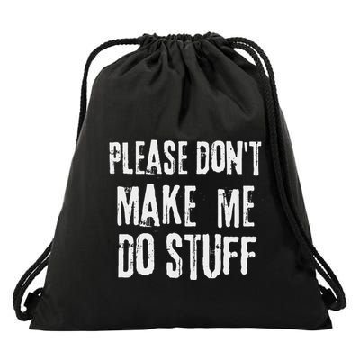Please Dont Make Me Do Stuff Quote Design Drawstring Bag