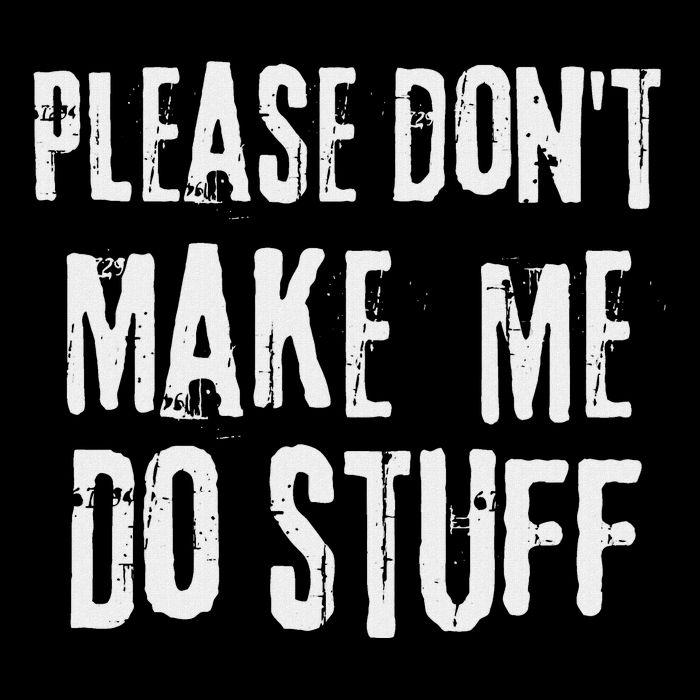 Please Dont Make Me Do Stuff Quote Design Mousepad