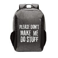 Please Dont Make Me Do Stuff Quote Design Vector Backpack