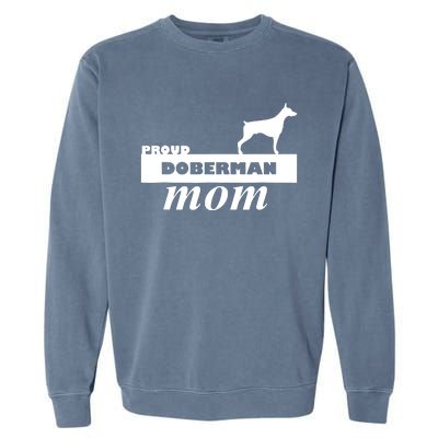 Proud Doberman Mom I Love My Dog Garment-Dyed Sweatshirt