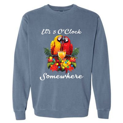 Parrots Drinking Margarita Its 5 Oclock Somewhere Funny Garment-Dyed Sweatshirt