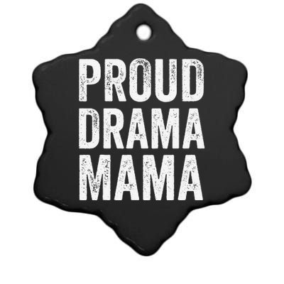 Proud Drama Mama Theater Mom Theatre Nerd Mother's Day Ceramic Star Ornament