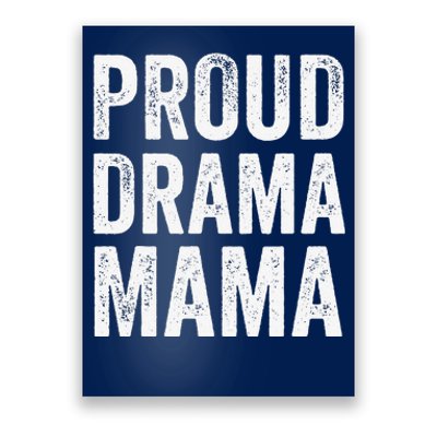 Proud Drama Mama Theater Mom Theatre Nerd Mother's Day Poster