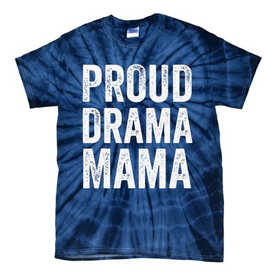 Proud Drama Mama Theater Mom Theatre Nerd Mother's Day Tie-Dye T-Shirt