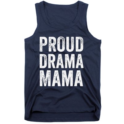 Proud Drama Mama Theater Mom Theatre Nerd Mother's Day Tank Top