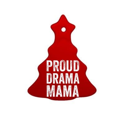 Proud Drama Mama Theater Mom Theatre Nerd Mother's Day Ceramic Tree Ornament