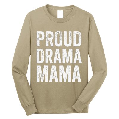 Proud Drama Mama Theater Mom Theatre Nerd Mother's Day Long Sleeve Shirt