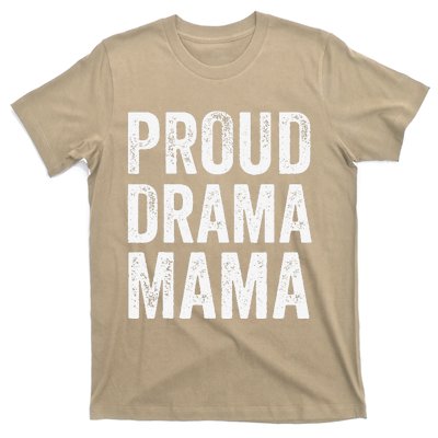 Proud Drama Mama Theater Mom Theatre Nerd Mother's Day T-Shirt