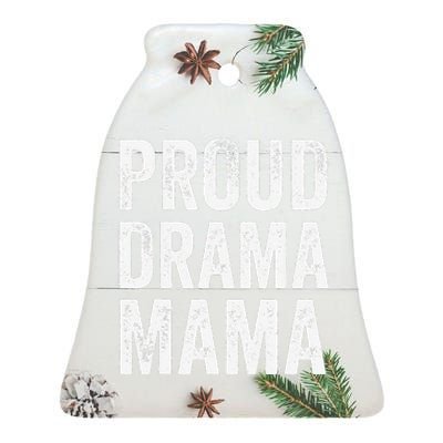 Proud Drama Mama Theater Mom Theatre Nerd Mother's Day Ceramic Bell Ornament