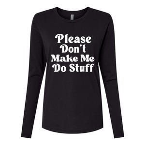 Please Dont Make Me Do Stuff Funny Womens Cotton Relaxed Long Sleeve T-Shirt