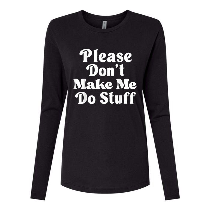 Please Dont Make Me Do Stuff Funny Womens Cotton Relaxed Long Sleeve T-Shirt