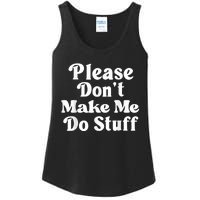 Please Dont Make Me Do Stuff Funny Ladies Essential Tank