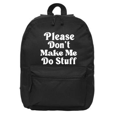 Please Dont Make Me Do Stuff Funny 16 in Basic Backpack