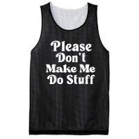 Please Dont Make Me Do Stuff Funny Mesh Reversible Basketball Jersey Tank