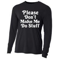 Please Dont Make Me Do Stuff Funny Cooling Performance Long Sleeve Crew