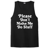 Please Dont Make Me Do Stuff Funny PosiCharge Competitor Tank