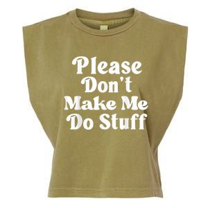 Please Dont Make Me Do Stuff Funny Garment-Dyed Women's Muscle Tee