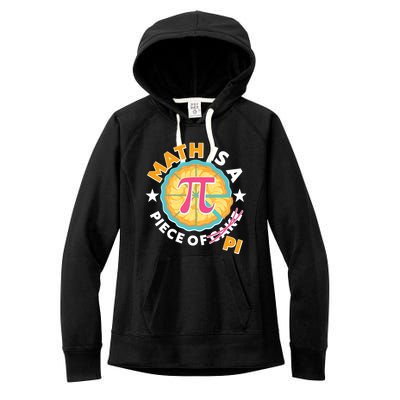 Pi Day Math Is A Piece Of Pi 3 14 Pie Slices Women's Fleece Hoodie