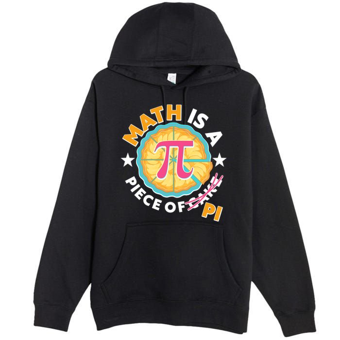 Pi Day Math Is A Piece Of Pi 3 14 Pie Slices Premium Pullover Hoodie