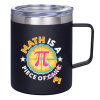 Pi Day Math Is A Piece Of Pi 3 14 Pie Slices 12oz Stainless Steel Coffee Mug