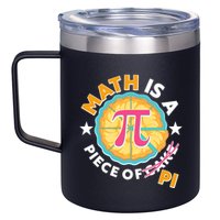 Pi Day Math Is A Piece Of Pi 3 14 Pie Slices 12oz Stainless Steel Coffee Mug