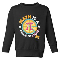 Pi Day Math Is A Piece Of Pi 3 14 Pie Slices Toddler Sweatshirt