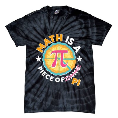 Pi Day Math Is A Piece Of Pi 3 14 Pie Slices Tie-Dye T-Shirt