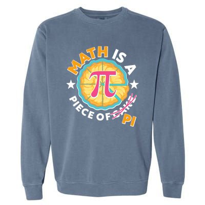 Pi Day Math Is A Piece Of Pi 3 14 Pie Slices Garment-Dyed Sweatshirt