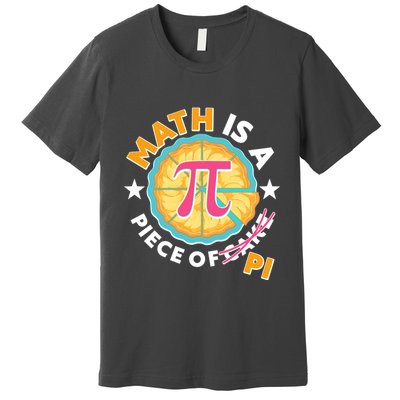 Pi Day Math Is A Piece Of Pi 3 14 Pie Slices Premium T-Shirt