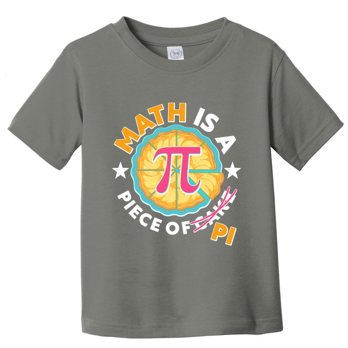 Pi Day Math Is A Piece Of Pi 3 14 Pie Slices Toddler T-Shirt