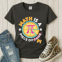 Pi Day Math Is A Piece Of Pi 3 14 Pie Slices Womens T-Shirt