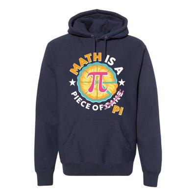 Pi Day Math Is A Piece Of Pi 3 14 Pie Slices Premium Hoodie