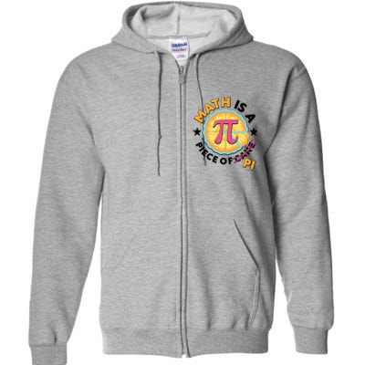 Pi Day Math Is A Piece Of Pi 3 14 Pie Slices Full Zip Hoodie