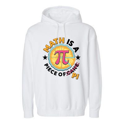 Pi Day Math Is A Piece Of Pi 3 14 Pie Slices Garment-Dyed Fleece Hoodie