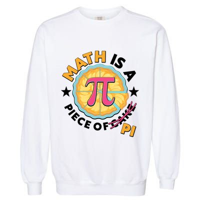 Pi Day Math Is A Piece Of Pi 3 14 Pie Slices Garment-Dyed Sweatshirt