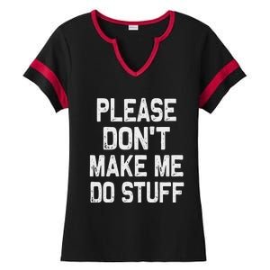 Please DonT Make Me Do Stuff Funny Gift For Nager Ladies Halftime Notch Neck Tee