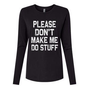 Please DonT Make Me Do Stuff Funny Gift For Nager Womens Cotton Relaxed Long Sleeve T-Shirt