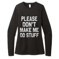 Please DonT Make Me Do Stuff Funny Gift For Nager Womens CVC Long Sleeve Shirt