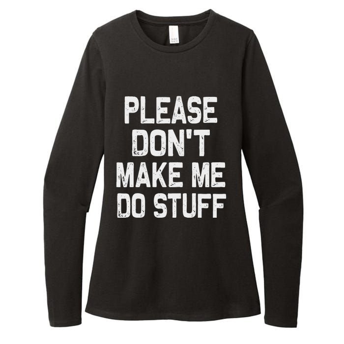 Please DonT Make Me Do Stuff Funny Gift For Nager Womens CVC Long Sleeve Shirt