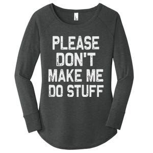 Please DonT Make Me Do Stuff Funny Gift For Nager Women's Perfect Tri Tunic Long Sleeve Shirt