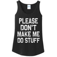 Please DonT Make Me Do Stuff Funny Gift For Nager Ladies Essential Tank