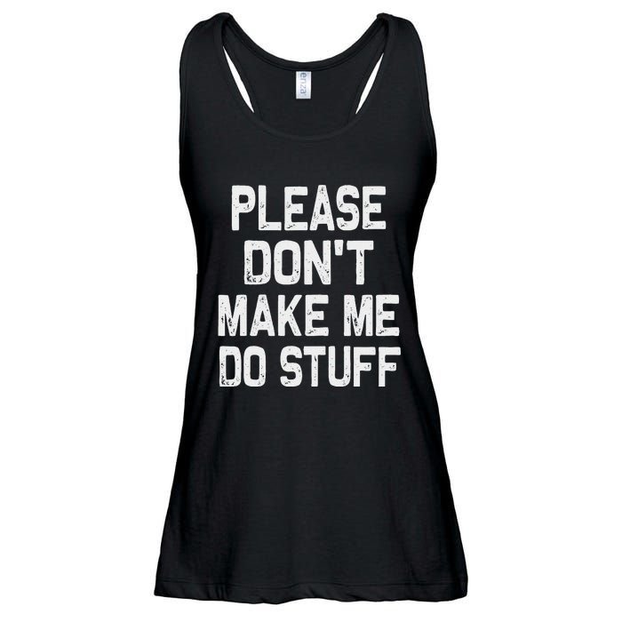 Please DonT Make Me Do Stuff Funny Gift For Nager Ladies Essential Flowy Tank